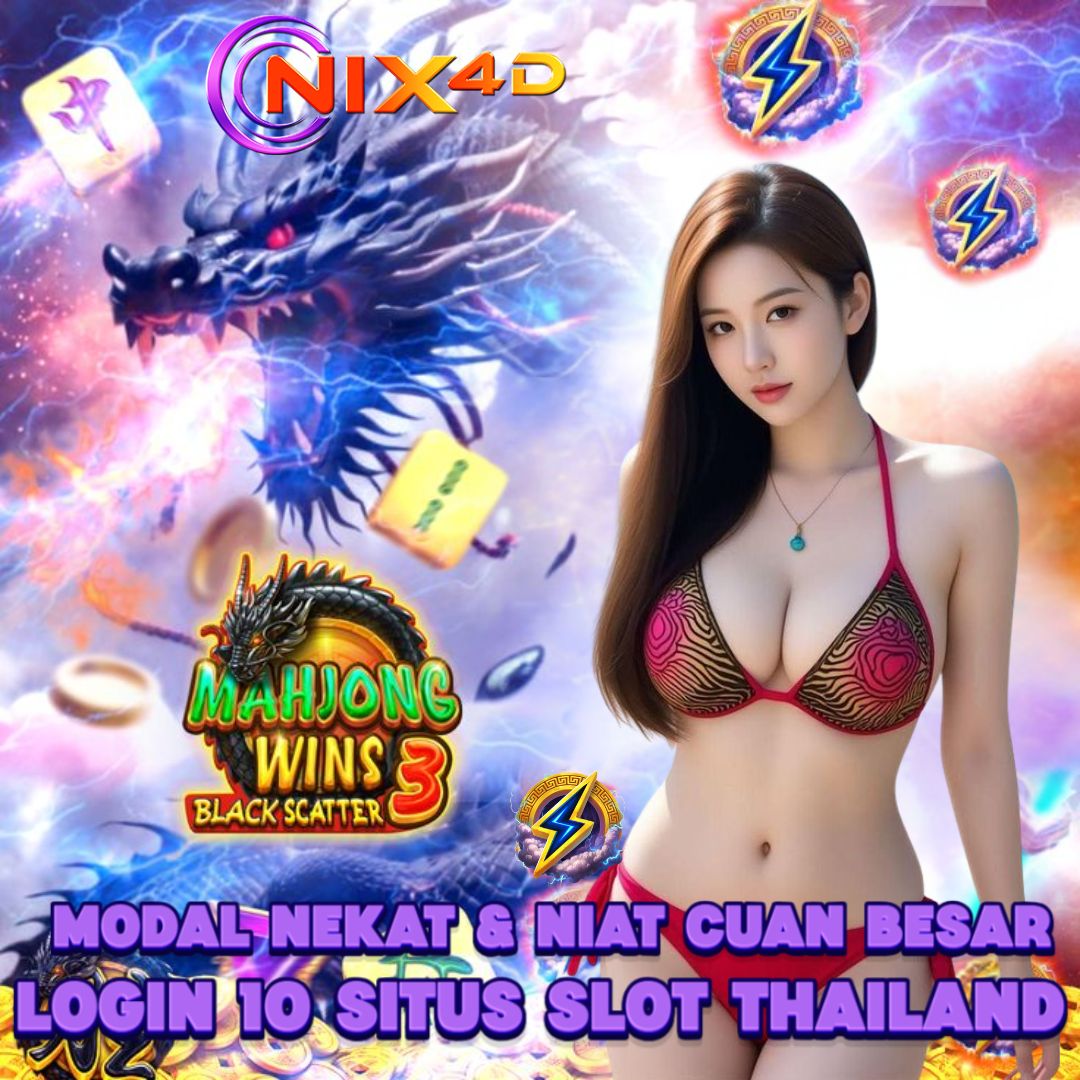NIX4D : Login 10 Situs Slot Thailand Modal Nekat Dan Niat Berhadiah Uang Terbesar